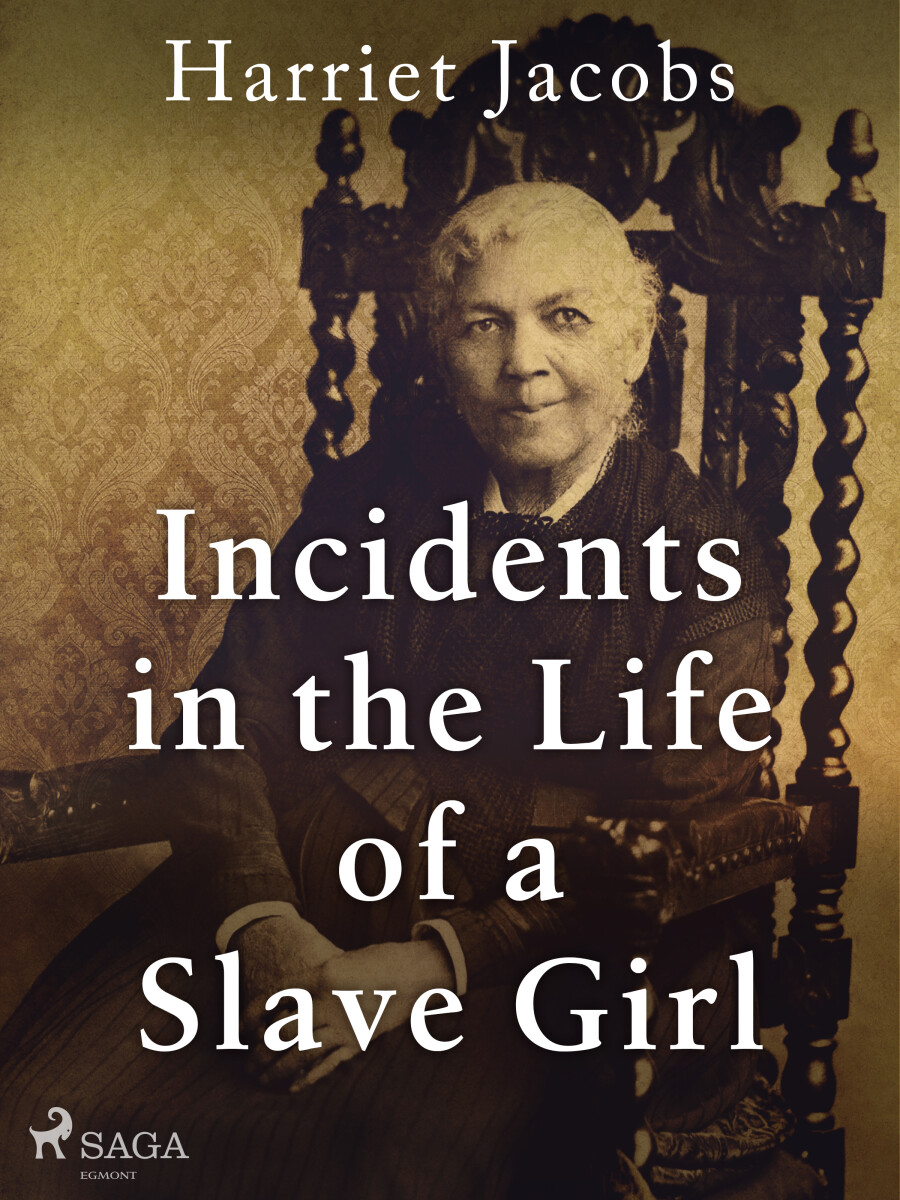 Incidents in the Life of a Slave Girl - Harriet Jacobs