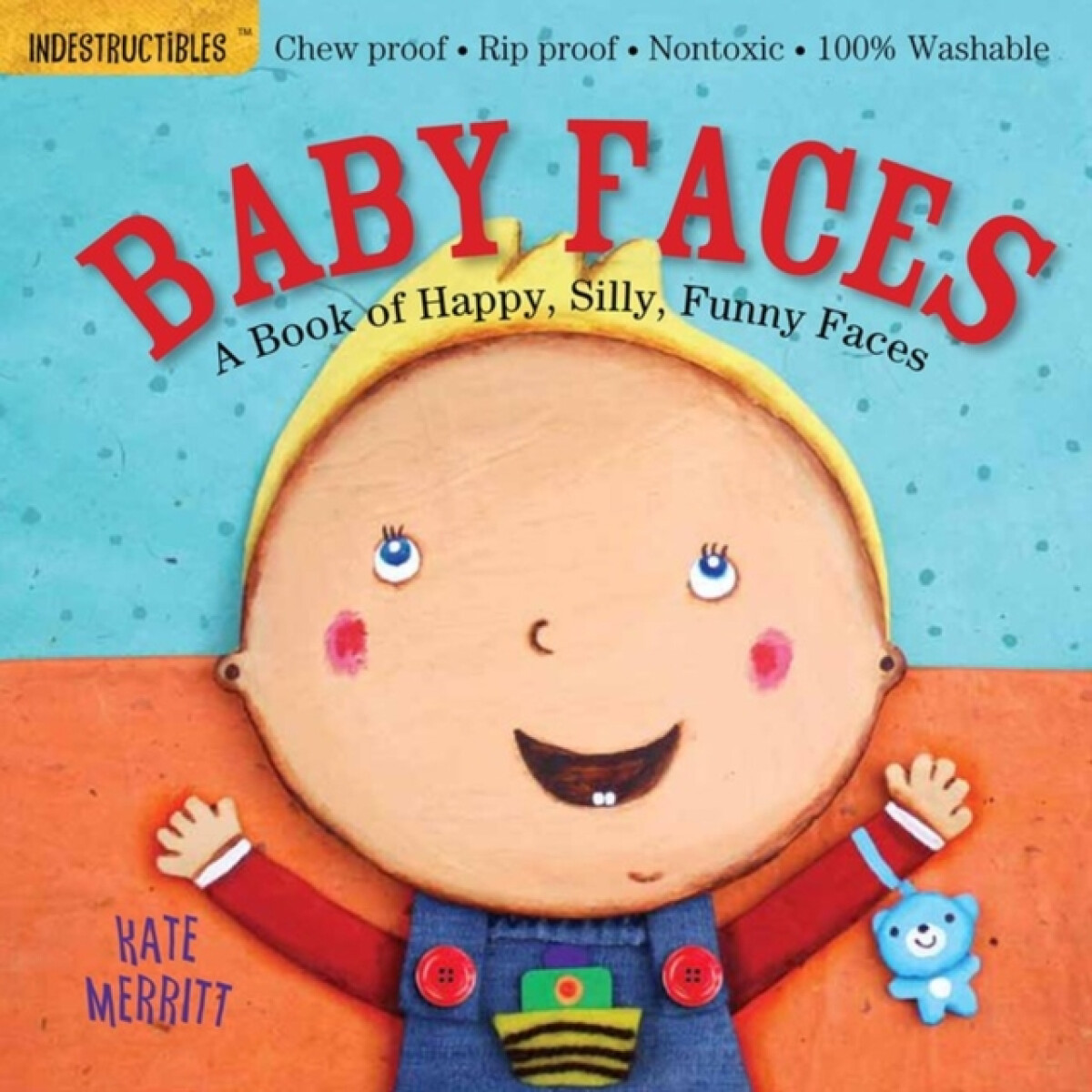 Kniha Indestructibles: Baby Faces: A Book of Happy, Silly, Funny Faces