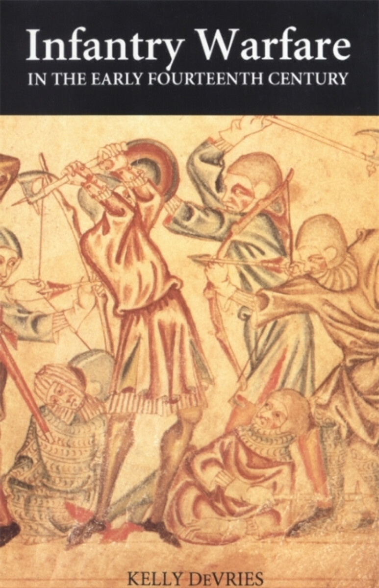 Kniha Infantry Warfare in the Early Fourteenth Century