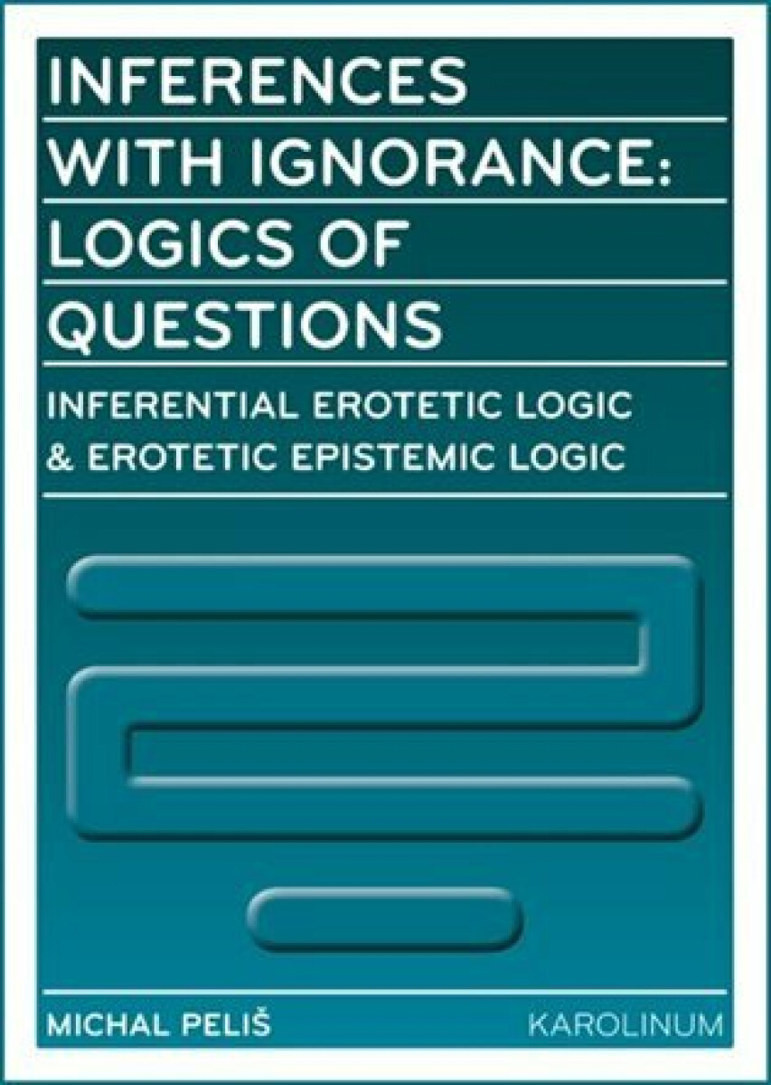 Kniha Inferences with Ignorance: Logics of Questions