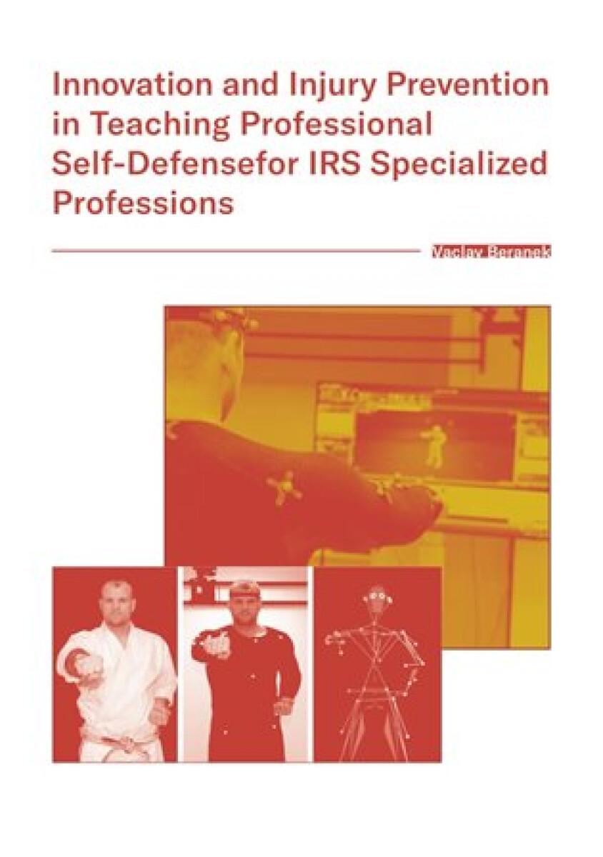 Kniha Innovation and Injury Prevention in Teaching Professional Self Defensefor IRS Specialized Professions