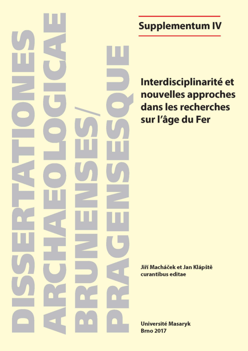 Interdisciplinarité et nouvelles approches dans les recherches sur l’âge du Fer - Cannot Anna, Josef Wilczek, Thibault Le Cozanet, Julie Remy