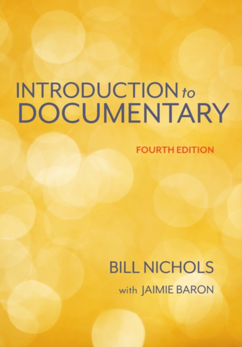 Kniha Introduction to Documentary, Fourth Edition - Nichols, Bill (San Francisco State University) a Baron, Jaimie (University of California