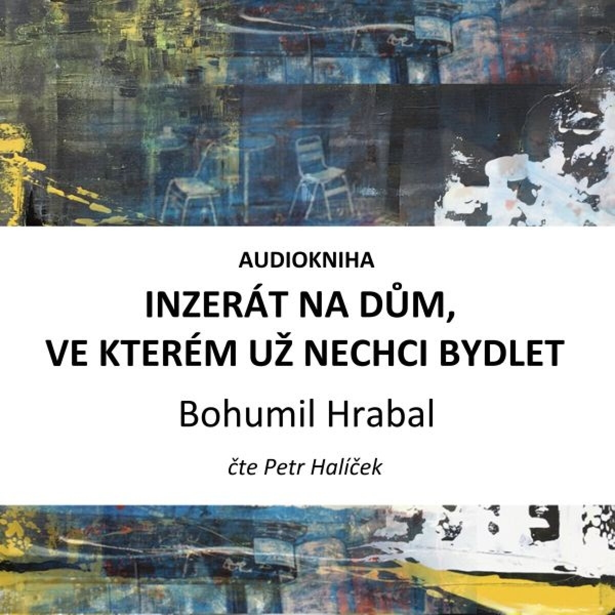 Levně Inzerát na dům, ve kterém už nechci bydlet - Bohumil Hrabal - audiokniha