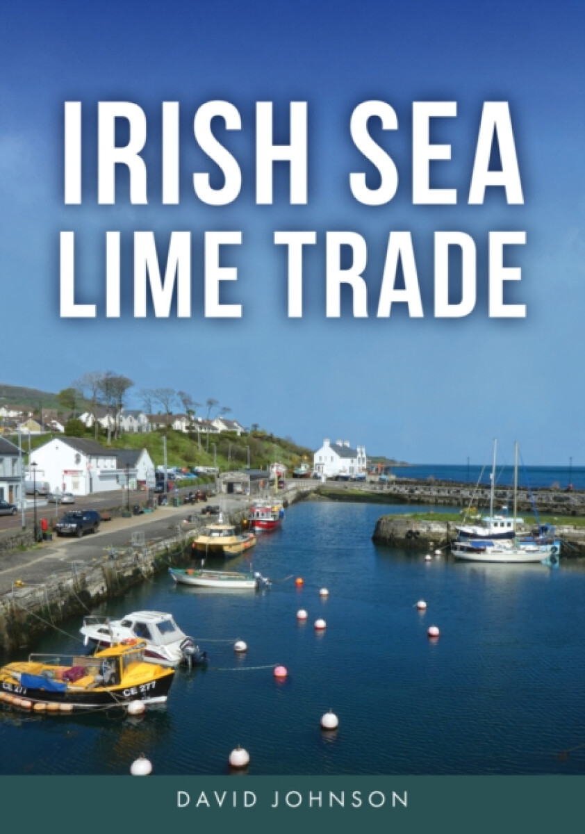 Irish Sea Lime Trade - Dr David Johnson