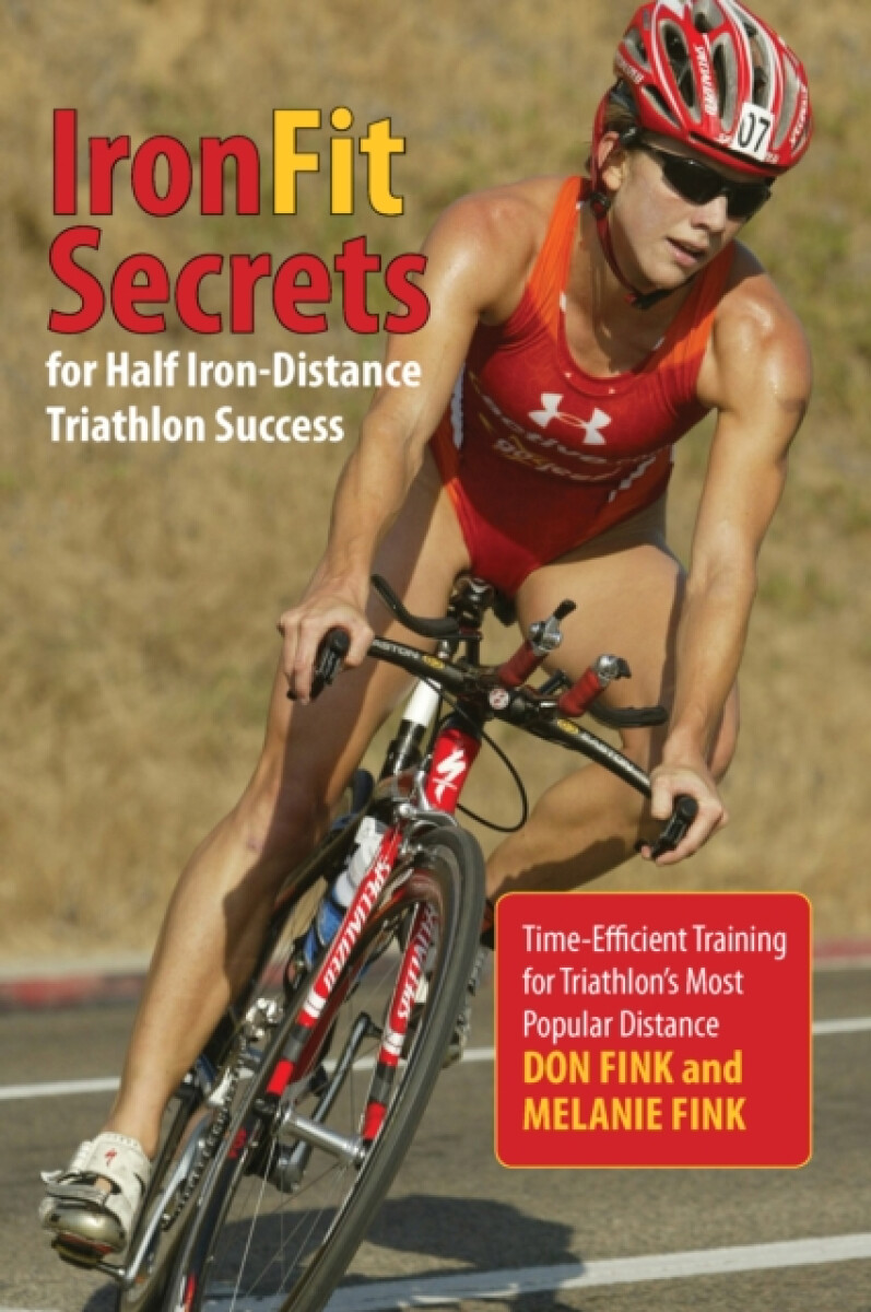 IronFit Secrets for Half Iron-Distance Triathlon Success - Don Fink, Melanie Fink