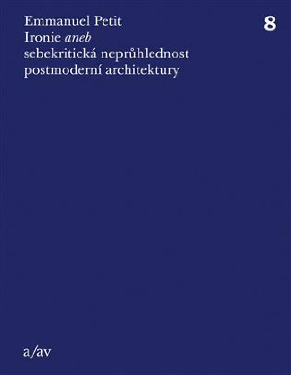 Kniha Ironie aneb sebekritická neprůhlednost postmoderní architektury