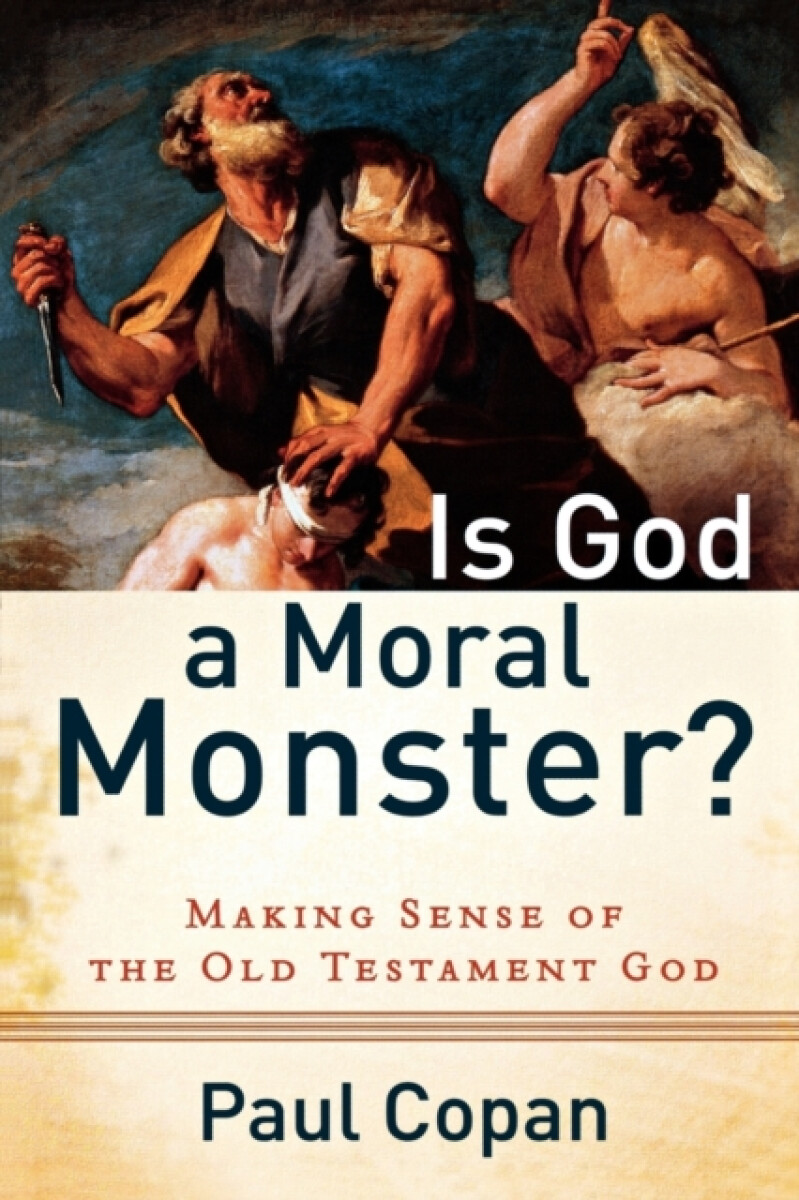 Kniha Is God a Moral Monster? – Making Sense of the Old Testament God