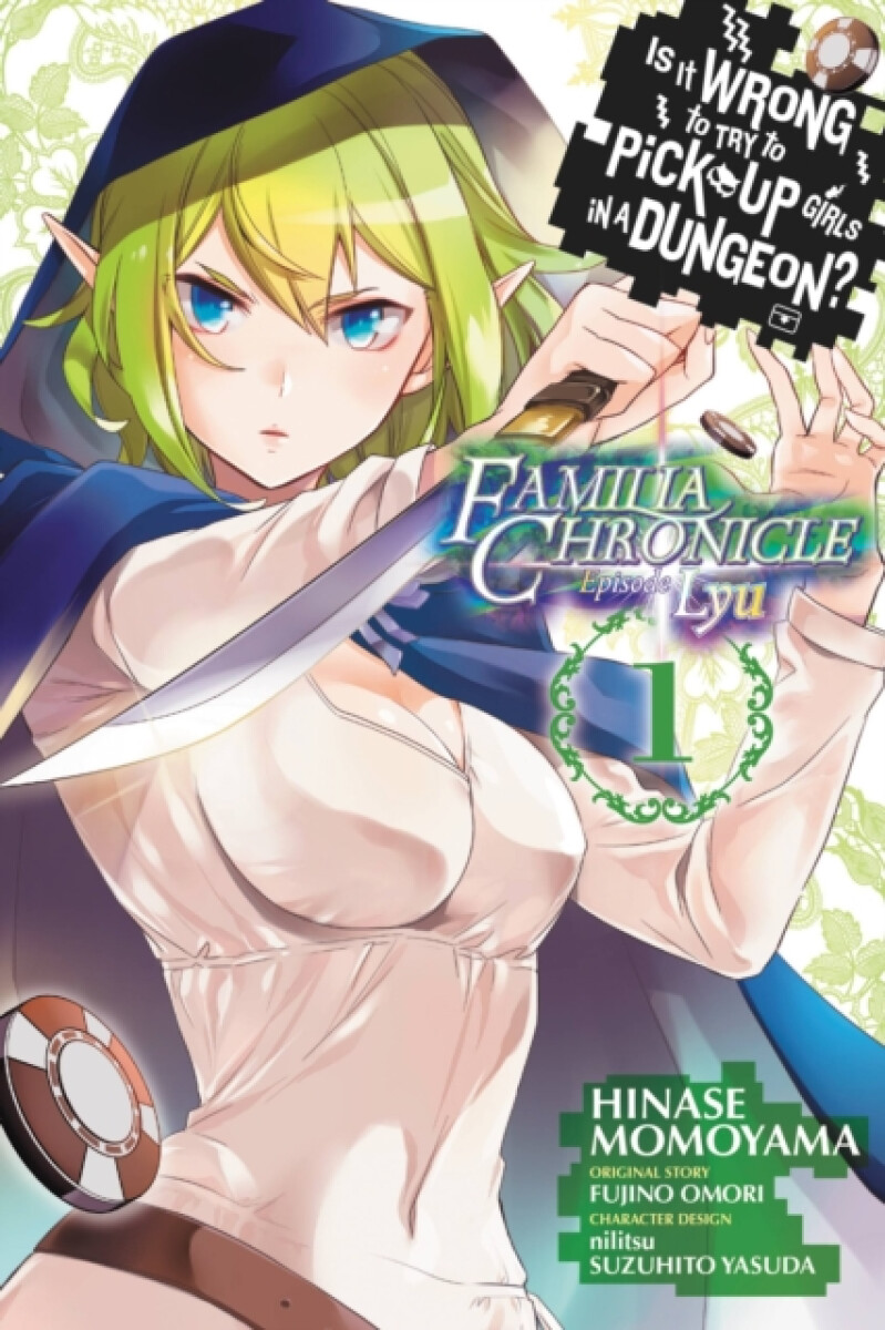 Kniha Is It Wrong to Try to Pick Up Girls in a Dungeon? Familia Chronicle Episode Lyu, Vol. 1 (manga)