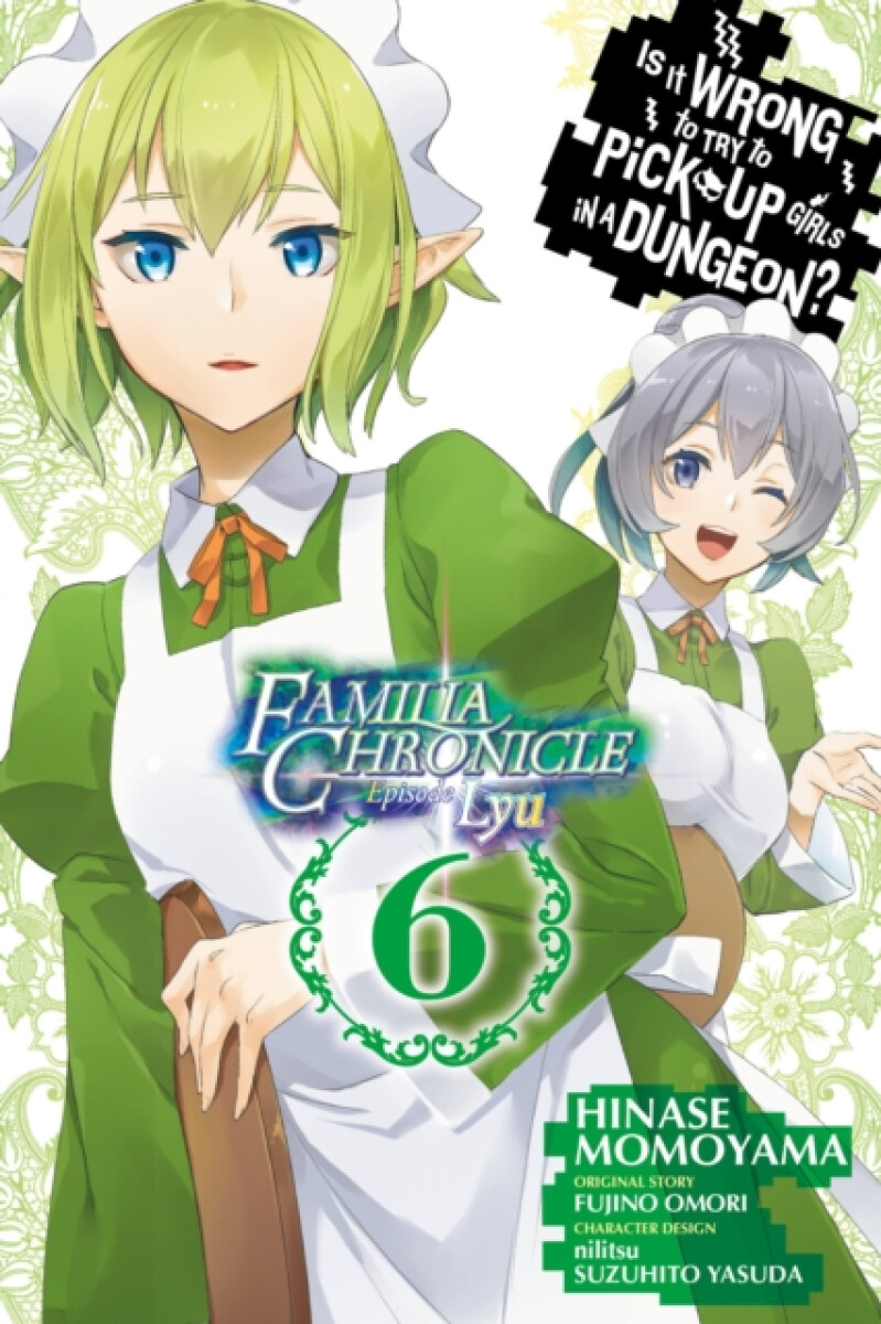 Kniha Is It Wrong to Try to Pick Up Girls in a Dungeon? Familia Chronicle Episode Lyu, Vol. 6 (manga)
