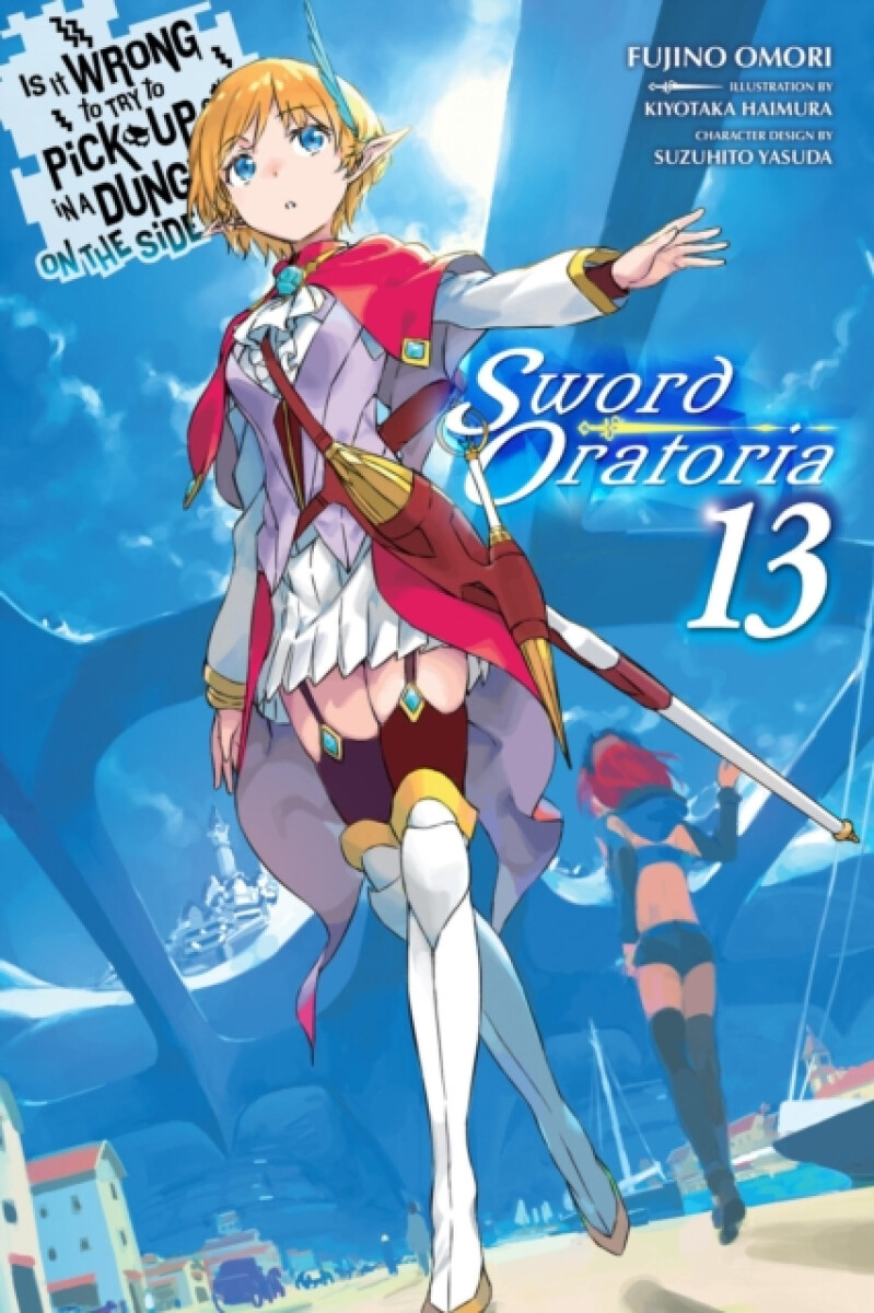 Kniha Is It Wrong to Try to Pick Up Girls in a Dungeon? On the Side: Sword Oratoria, Vol. 13 (light novel)