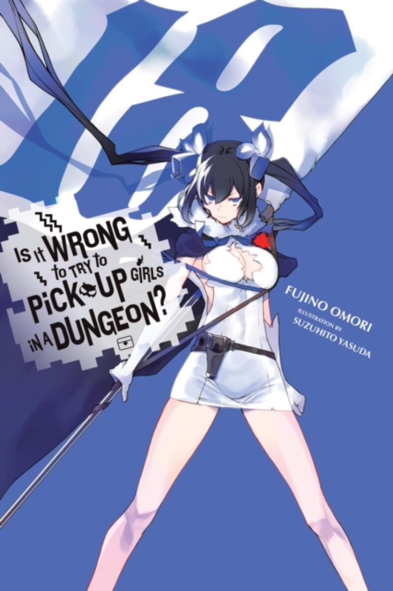 Kniha Is It Wrong to Try to Pick Up Girls in a Dungeon?, Vol. 18 (light novel)