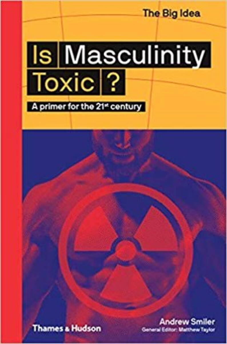 Kniha Is Masculinity Toxic?