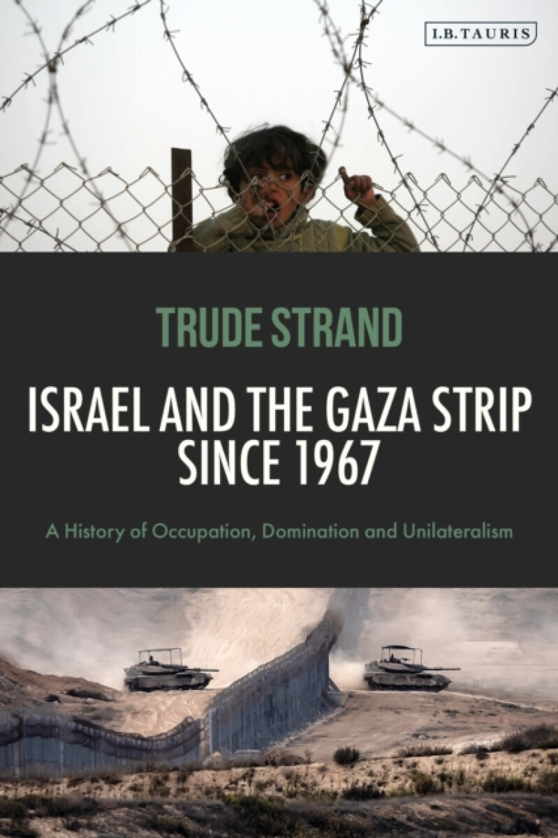 Levně Israel and the Gaza Strip since 1967 - Trude Strand