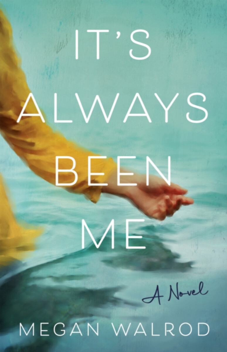 It's Always Been Me - Megan Walrod