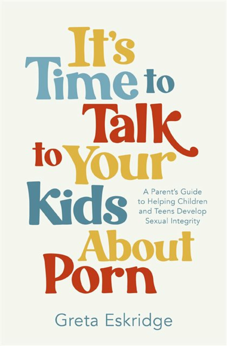 Kniha It's Time to Talk to Your Kids About Porn