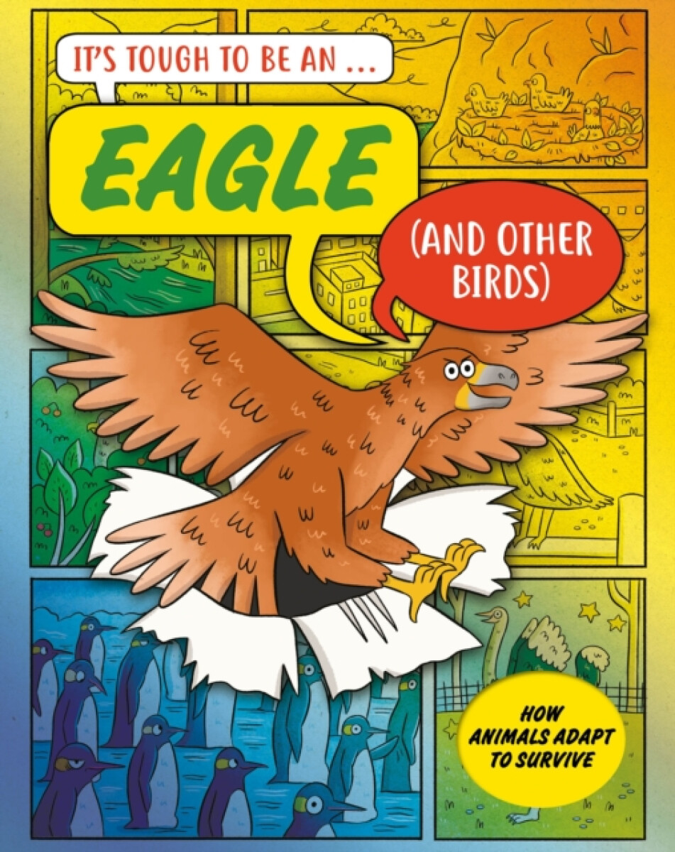 Kniha Itâ€™s Tough to Be: An Eagle (and Other Birds)