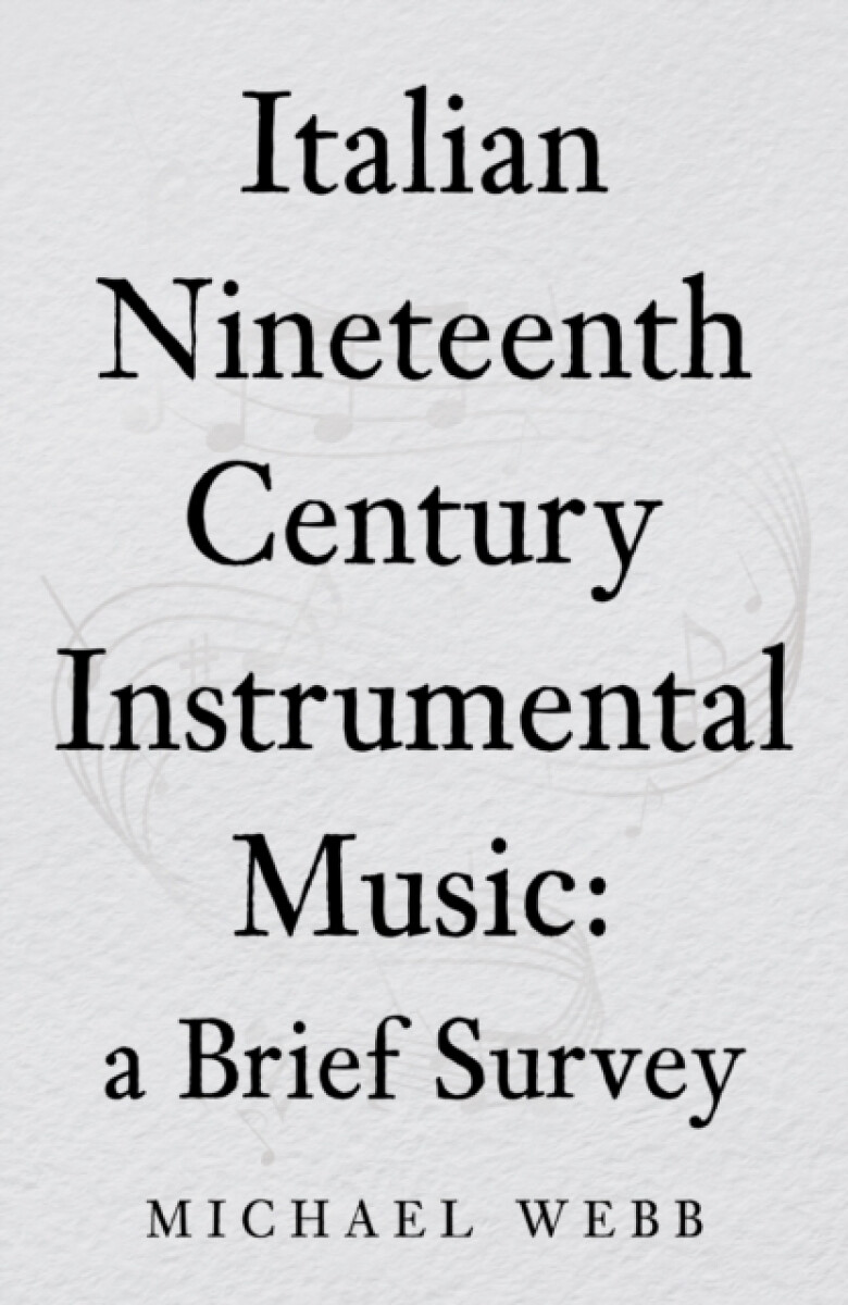 Kniha Italian Nineteenth Century Instrumental Music: a Brief Survey