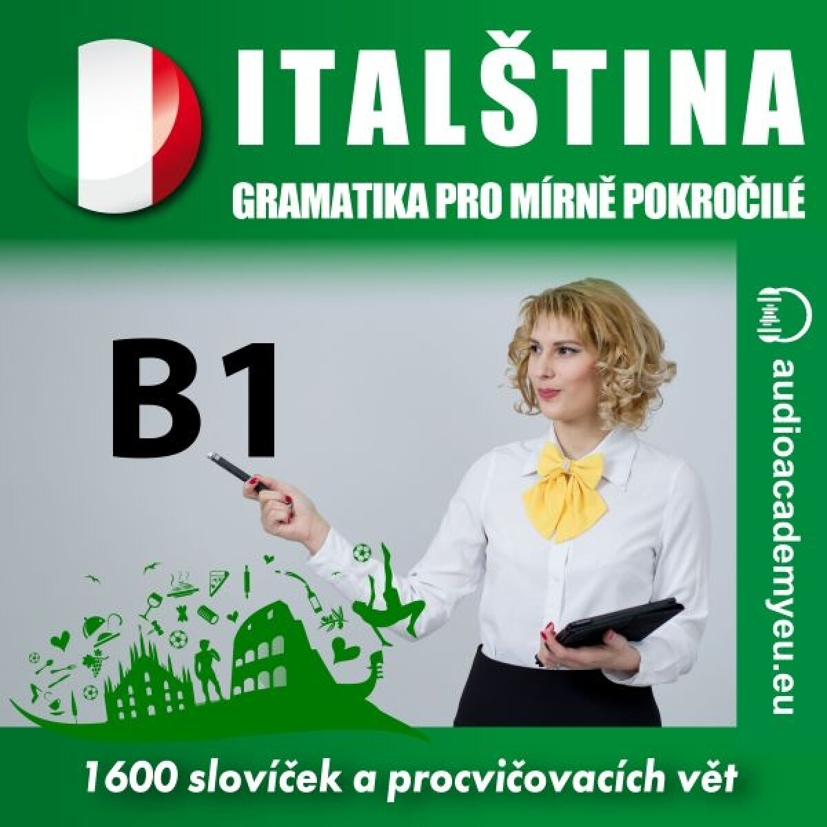 Levně Italština - gramatika pro mírně a středně pokročilé B1 - audioacademyeu - audiokniha