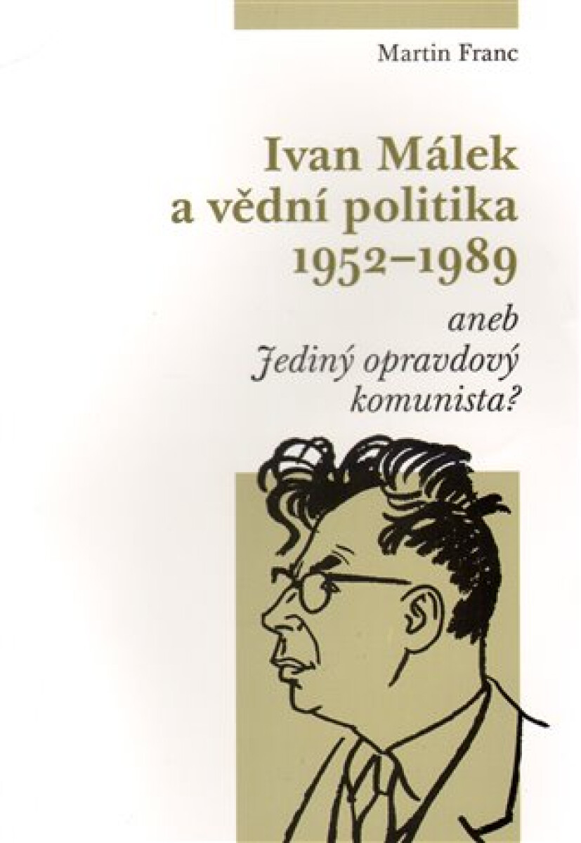Kniha Ivan Málek a vědní politika 1952-1989