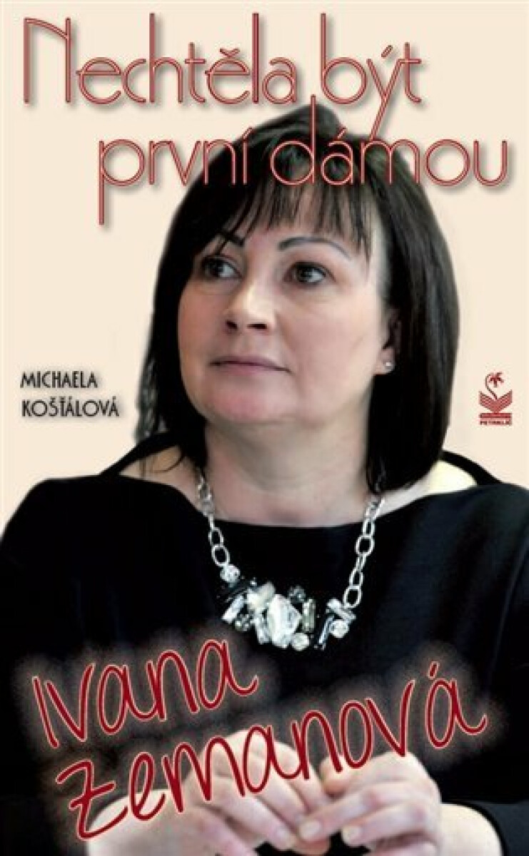 Kniha Ivana Zemanová - Nechtěla být první dámou