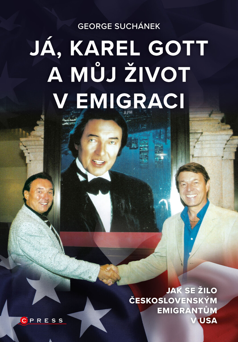 Já, Karel Gott a můj život v emigraci - George Suchánek