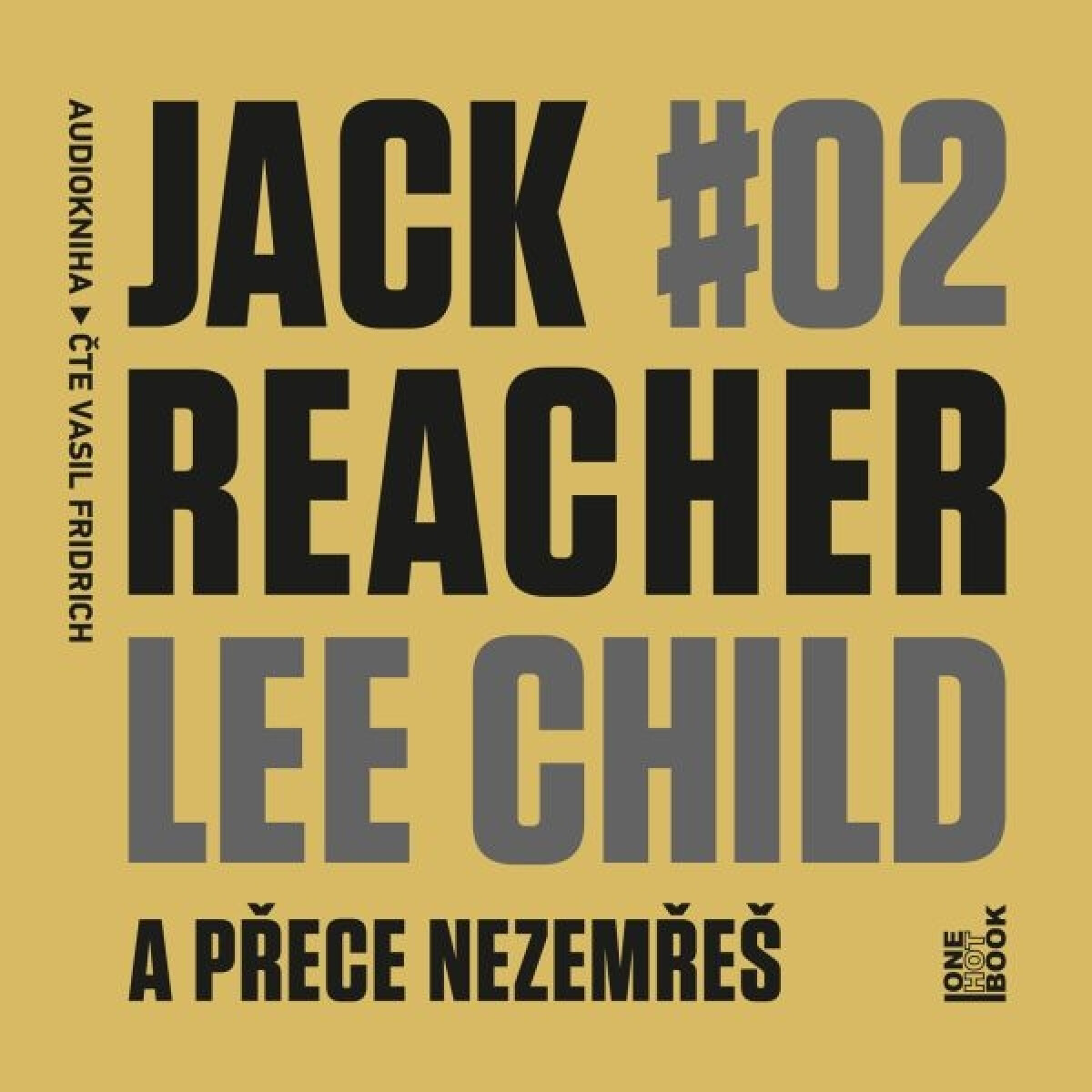 A přece nezemřeš - Lee Child