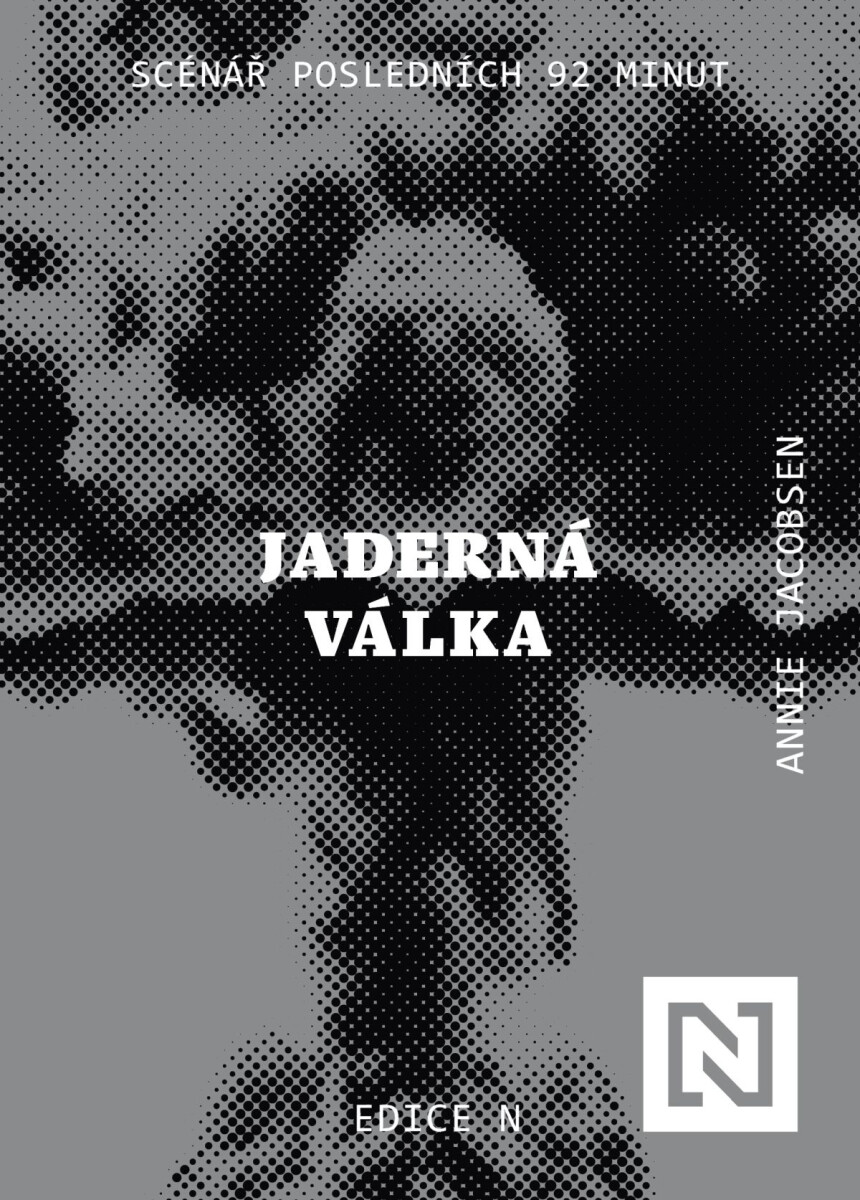 Jaderná válka. Scénář posledních 92 minut - Annie Jacobsen