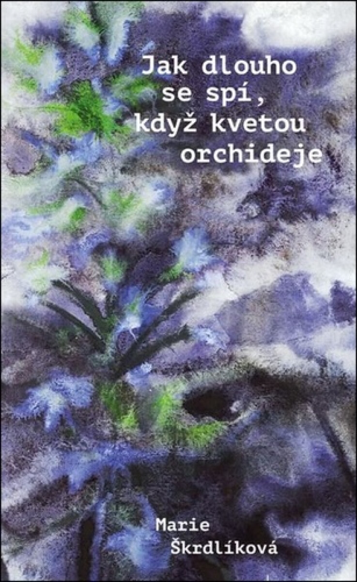 Kniha Jak dlouho se spí, když kvetou orchideje