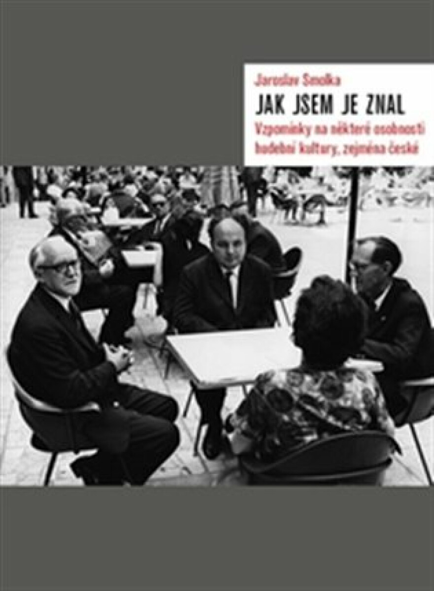 Kniha Jak jsem je znal - Vzpomínky na některé osobnosti hudební kultury, zejména české