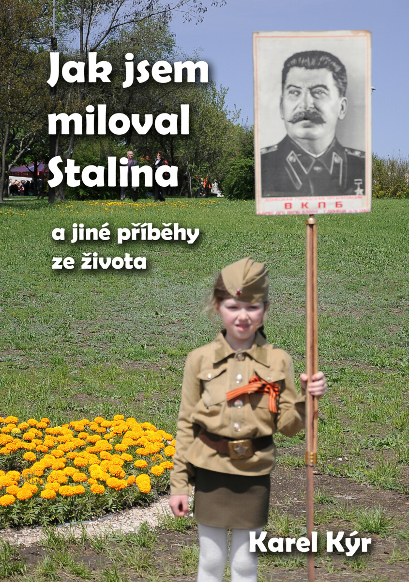 Jak jsem miloval Stalina - Karel Kýr