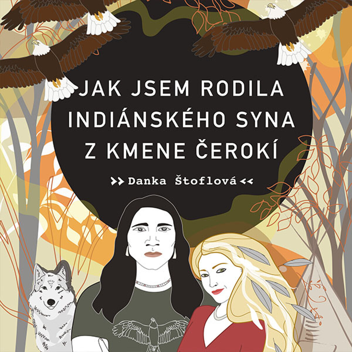 Jak jsem rodila indiánského syna z kmene Čerokí - Danka Štoflová
