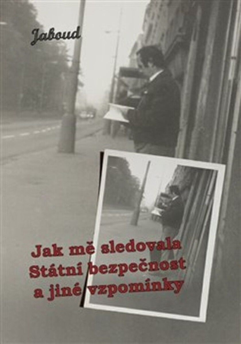 Kniha Jak mě sledovala Státní bezpečnost a jiné vzpomínky