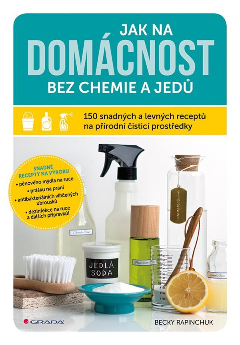 Kniha Jak na domácnost bez chemie a jedů - 150 snadných a levných receptů na přírodní čisticí prostředky