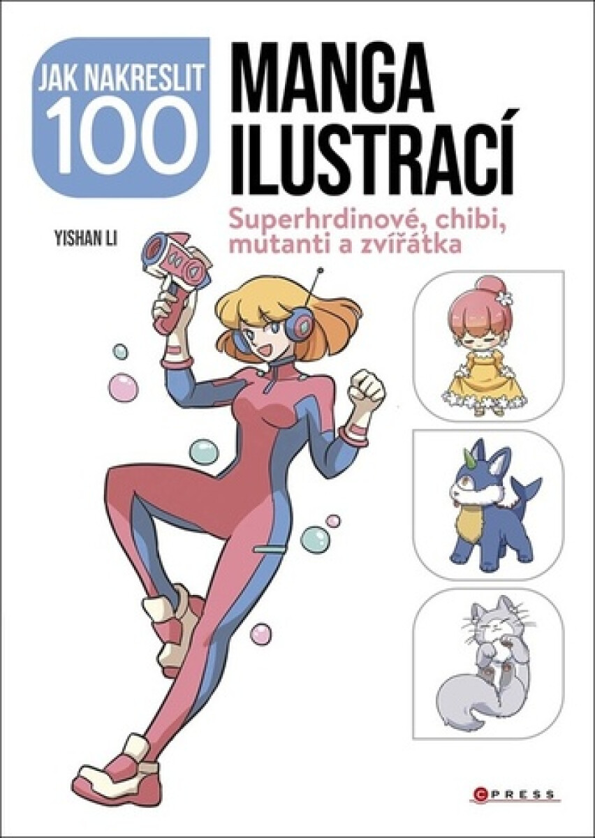 Kniha Jak nakreslit 100 manga ilustrací - Superhrdinové, chibi, mutanti a zvířátka