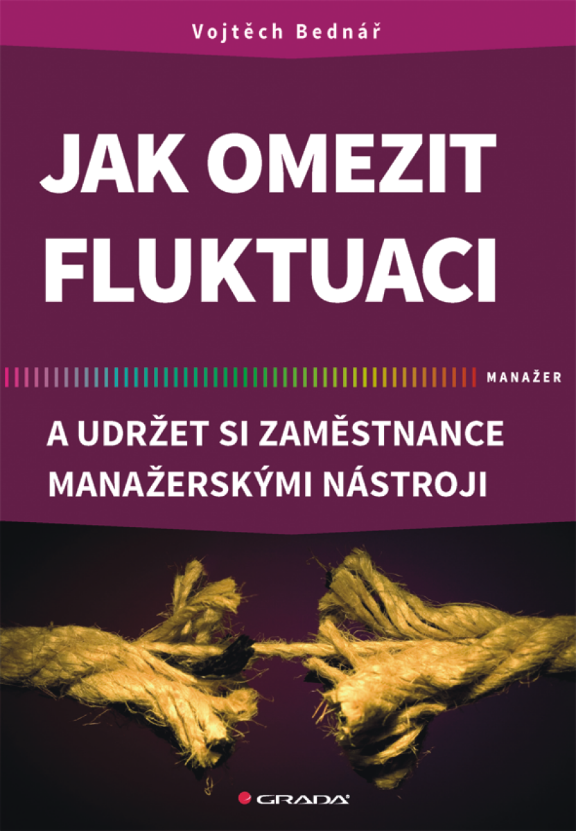 Jak omezit fluktuaci a udržet si zaměstnance manažerskými nástroji - Vojtěch Bednář