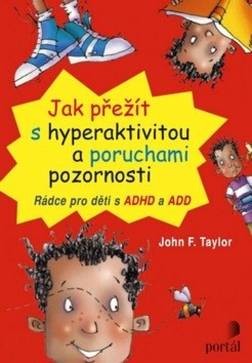 Jak přežít s hyperaktivitou a poruchami pozornosti. Rádce pro děti s ADHD a ADD koupíte na Knihydobrovsky.cz