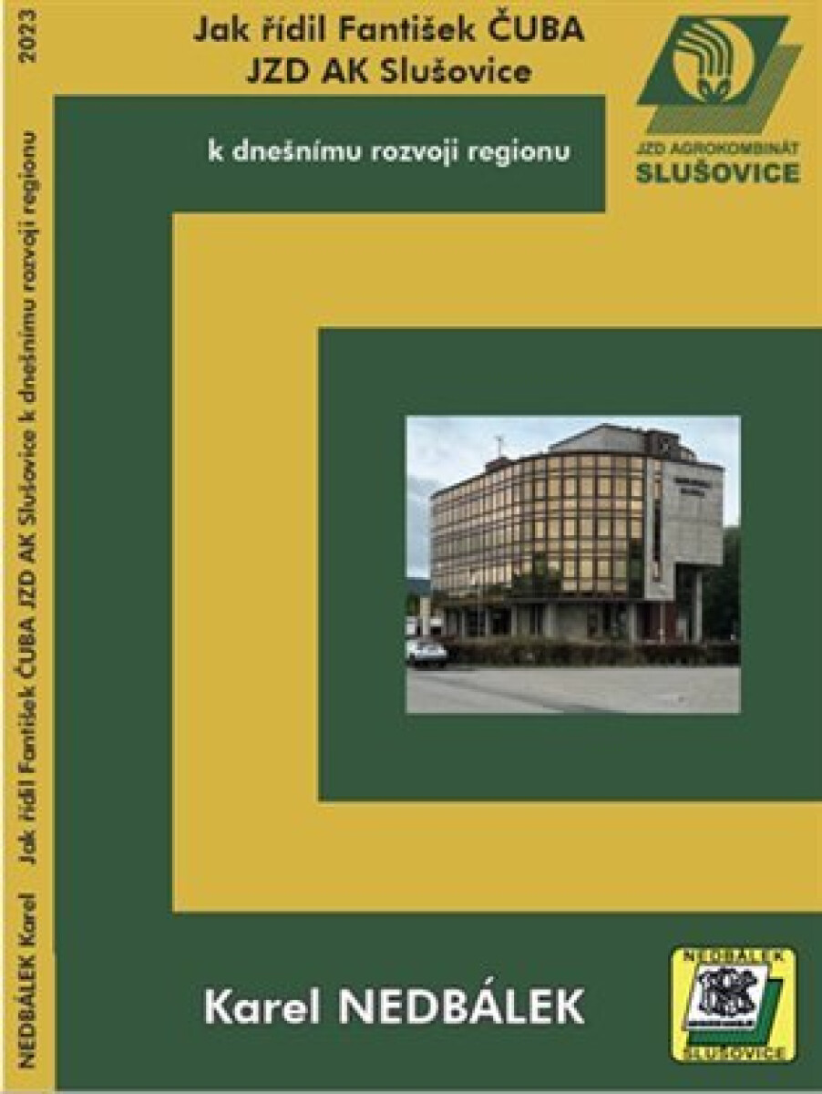 Kniha Jak řídil Fantišek Čuba JZD AK Slušovice k dnešnímu rozvoji regionu.