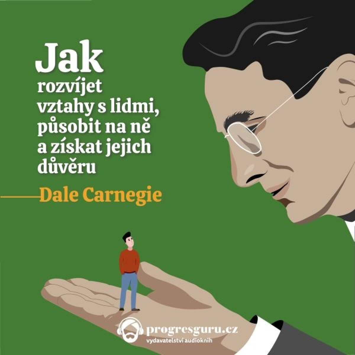 Levně Jak rozvíjet vztahy s lidmi, působit na ně a získat jejich důvěru - Dale Carnegie - audiokniha