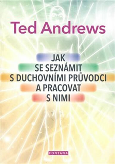 Jak se seznámit s duchovními průvodci a pracovat s nimi koupíte na Knihydobrovsky.cz