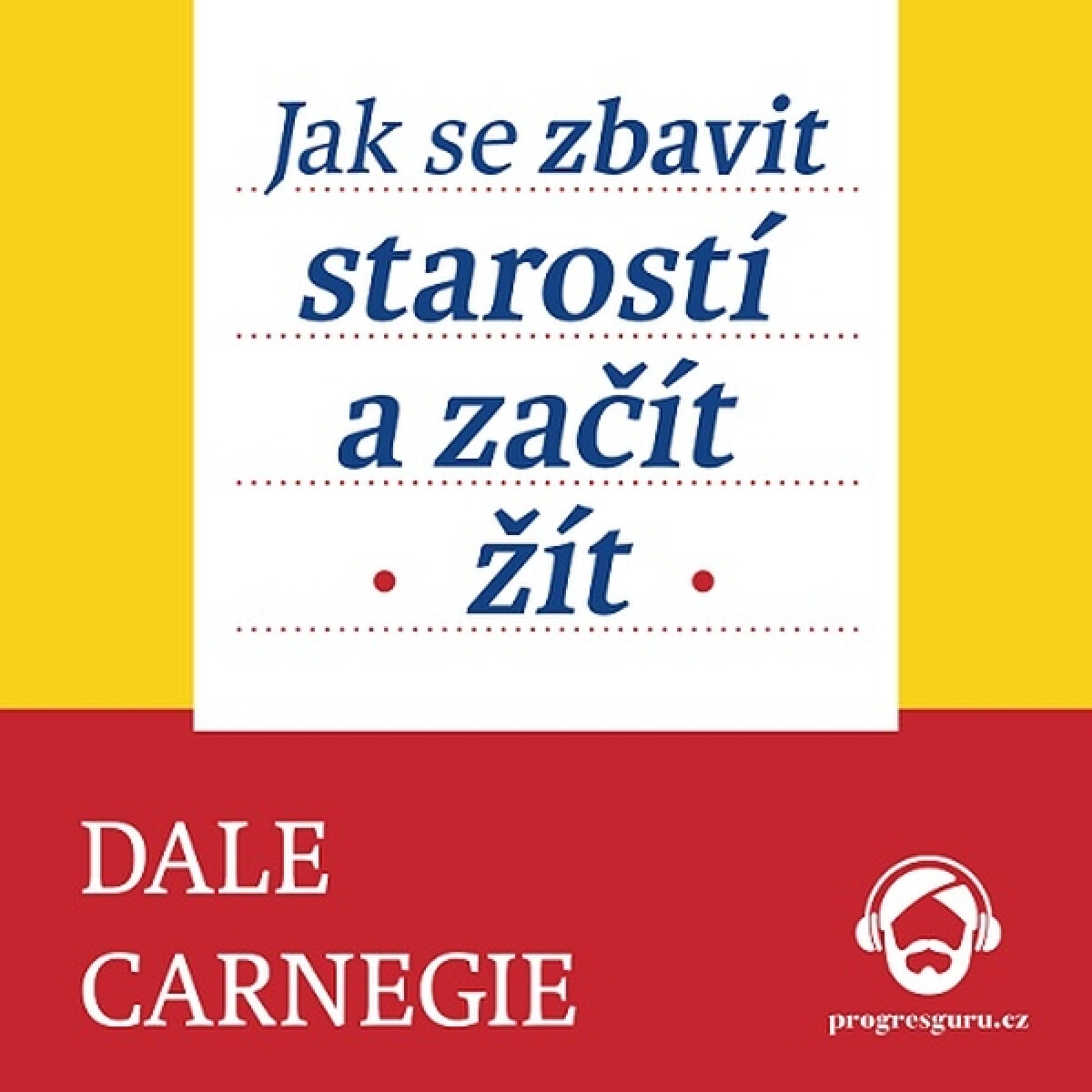Levně Jak se zbavit starostí a začít žít - Dale Carnegie - audiokniha