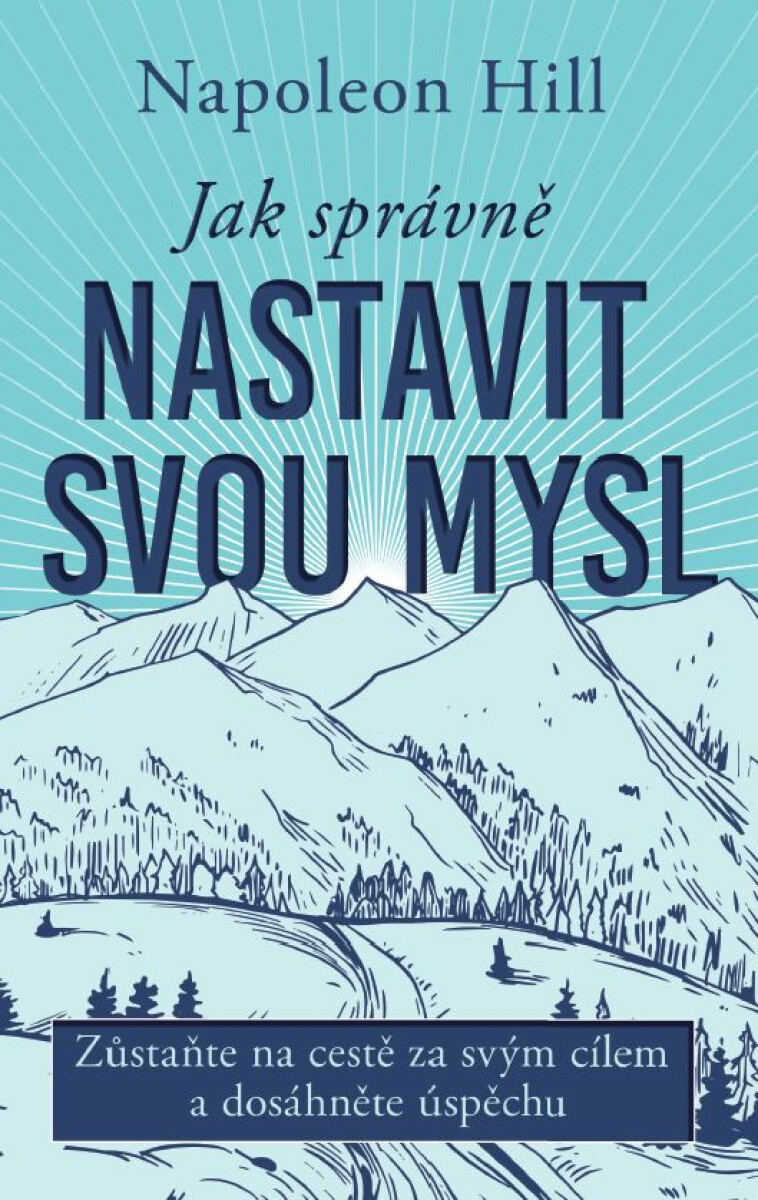 Jak správně nastavit svou mysl - Napoleon Hill