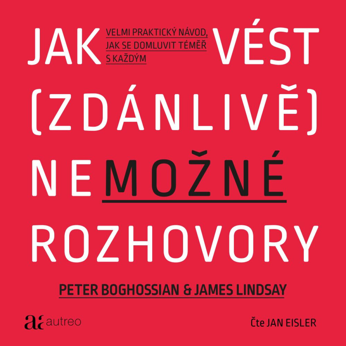 Jak vést (zdánlivě) nemožné rozhovory - Peter Boghossian, James Lindsay - audiokniha