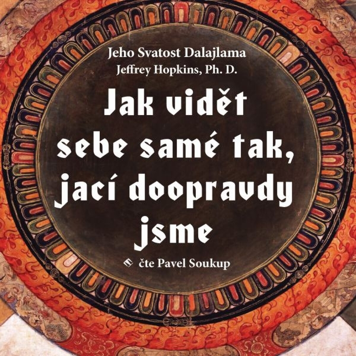 Jak vidět sebe samé tak, jací doopravdy jsme - Jeho Svatost Dalajláma, Jeffrey Hopkins