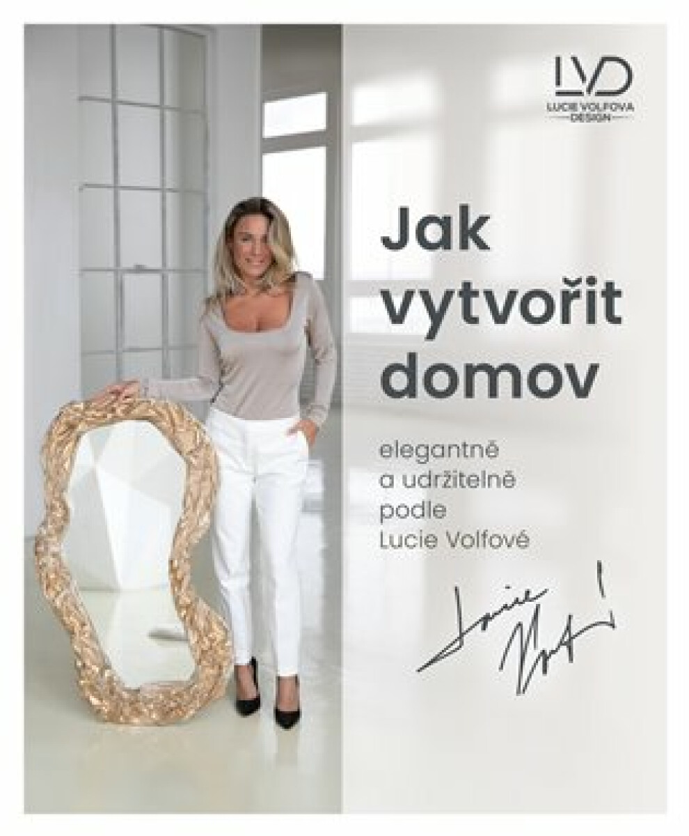 Kniha Jak vytvořit domov elegantně a udržitelně podle Lucie Volfové