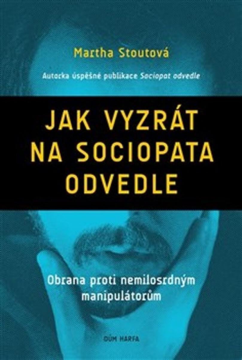 Kniha Jak vyzrát na sociopata odvedle - Obrana proti nemilosrdným manipulátorům