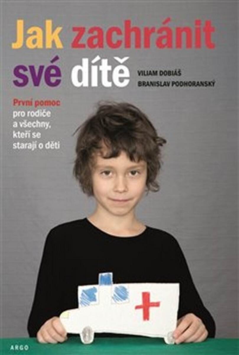 Kniha Jak zachránit své dítě - První pomoc pro rodiče a všechny, kteří se starají o děti