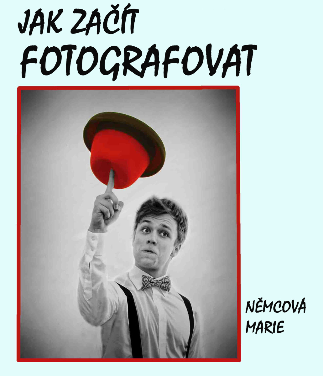 Jak začít fotografovat - Marie Němcová