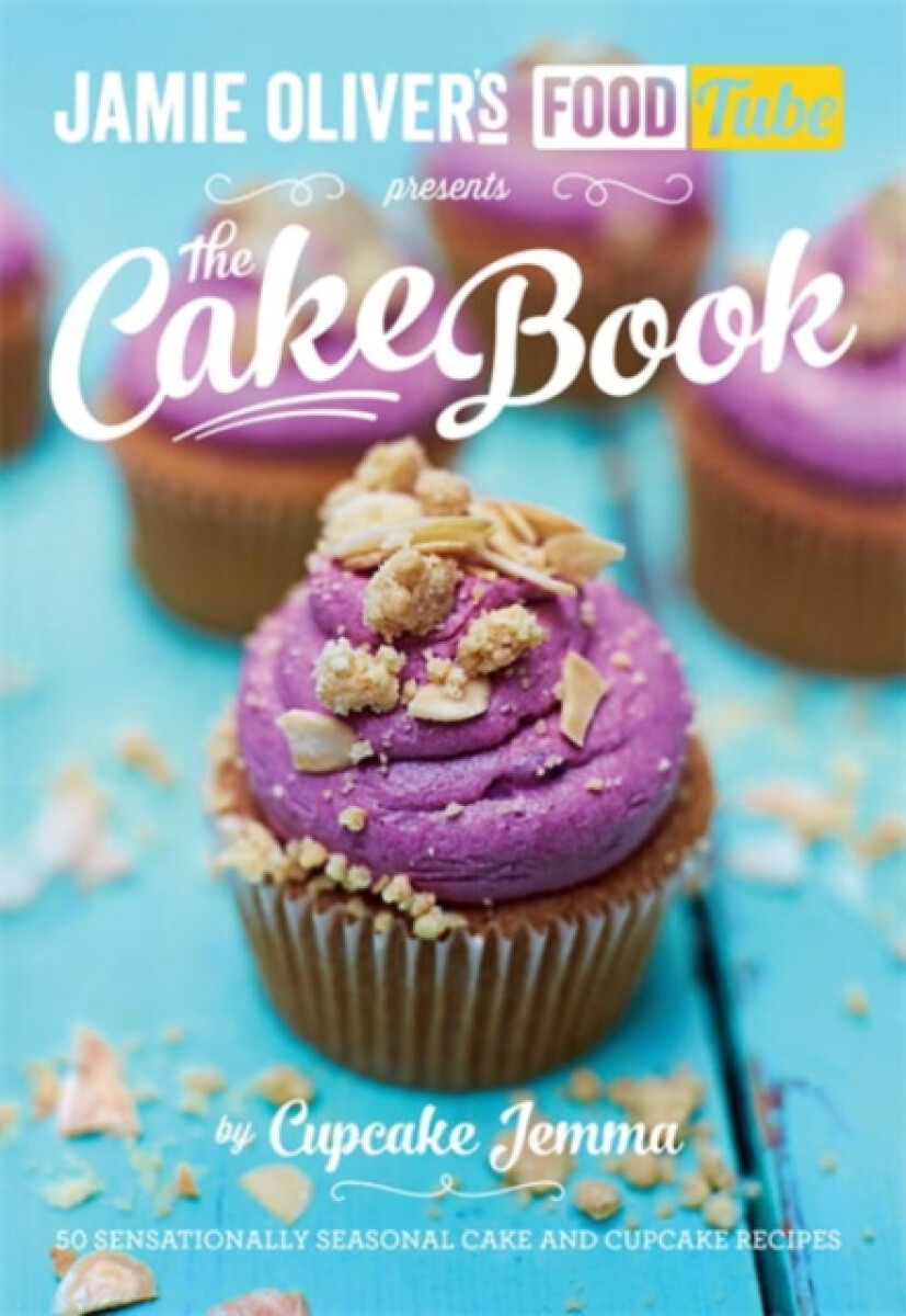 Kniha Jamie Oliver's Food Tube presents The Cake Book