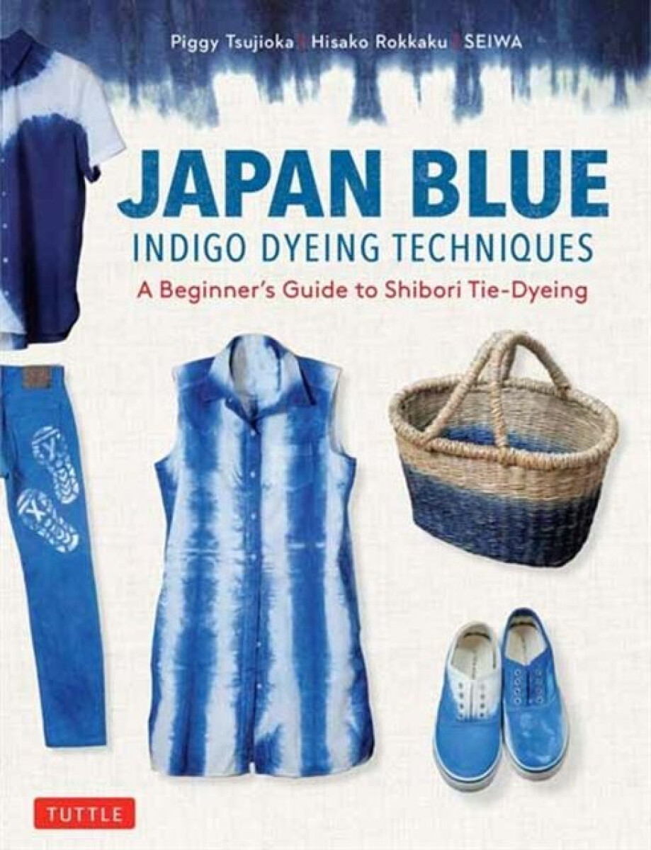 Kniha Japan Blue Indigo Dyeing Techniques